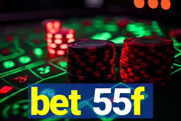 bet 55f